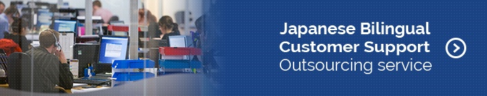 Japanese Bilingual Customer Support Outsourcing service
